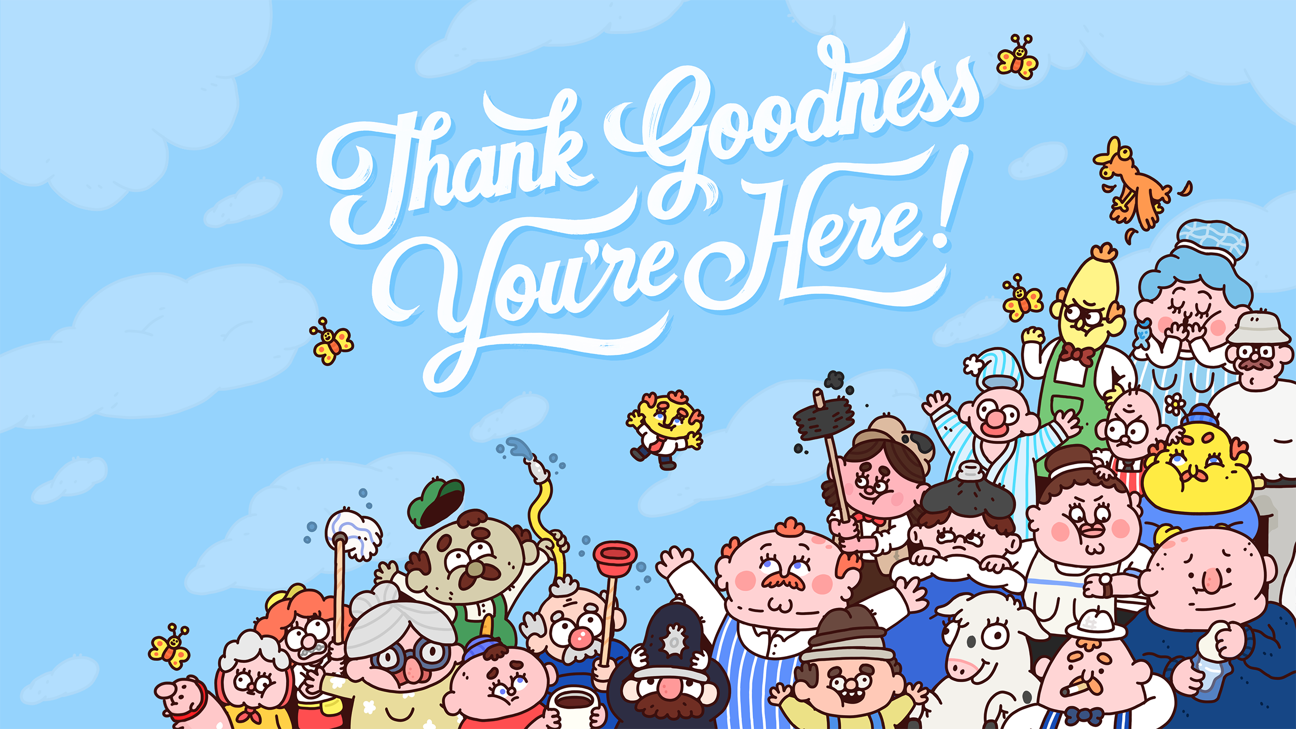 Thank Goodness You're Here!